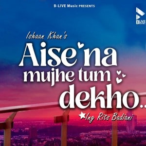 Aise Na Mujhe Tum Dekho lyrics