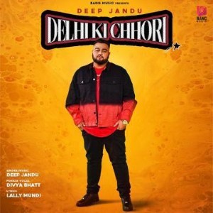 Delhi Ki Chhori lyrics