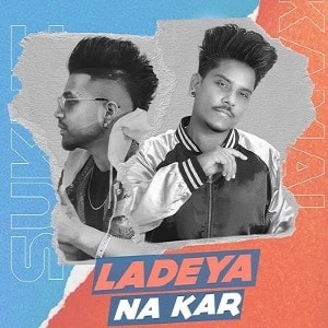 Ladeya Na Kar lyrics