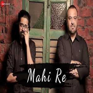 Mahi Re - Kahan Tu Chali Mujhe Chod lyrics