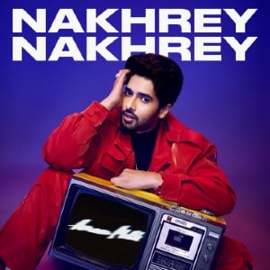 Nakhrey Nakhrey Lyrics