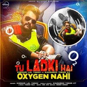 Tu Ladki Hai Oxygen Nahi lyrics